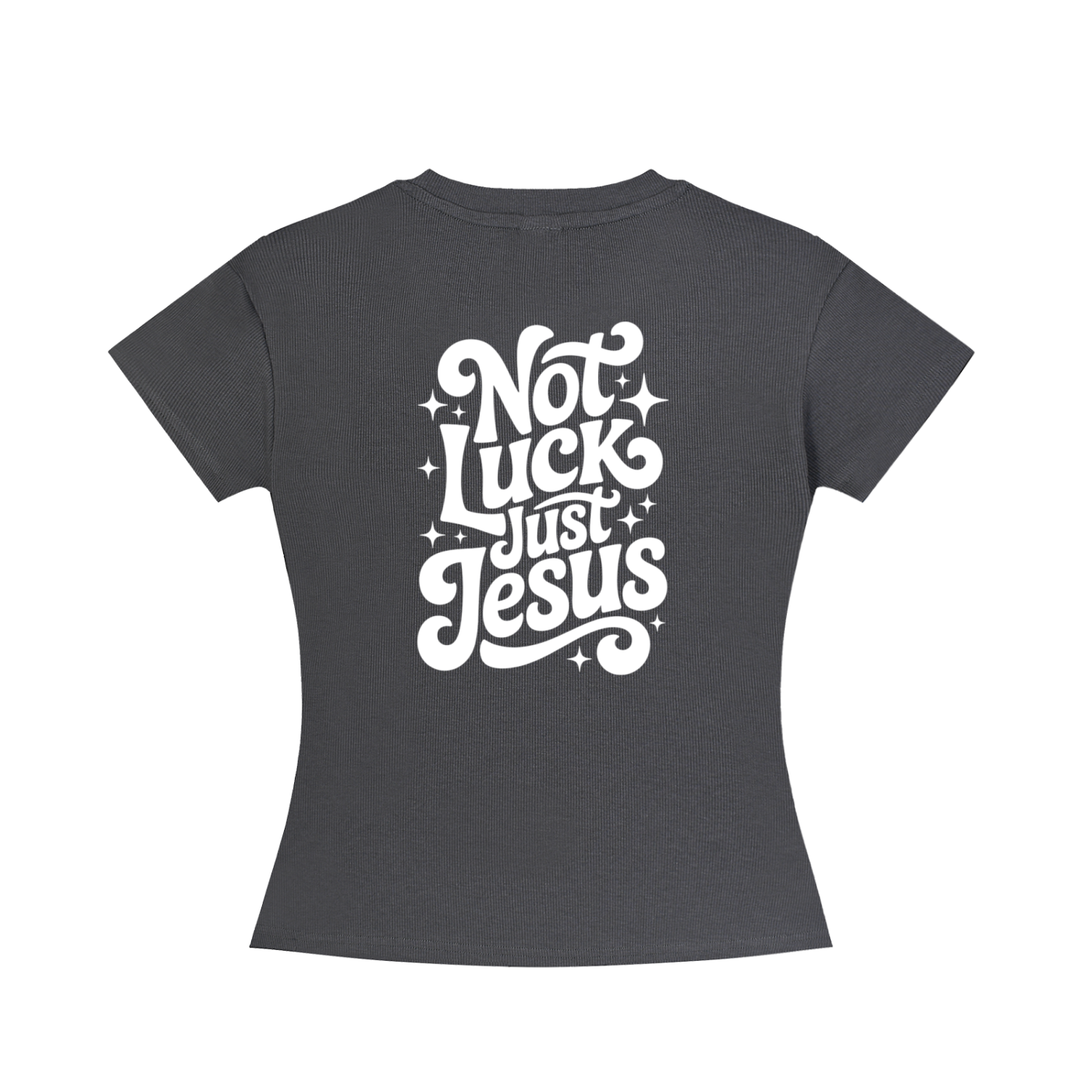 NOT LUCK JUST JESUS - Women's Slim Fit Crewneck T-Shirt